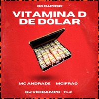 Vitamina D de Dólar (feat. TLZ) - Single - MC Andrade, MciFrão & DJ Vieira MPC