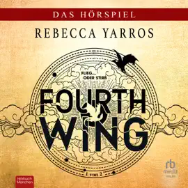 Fourth Wing : Das Hörspiel - Teil 1 von 2 (Fourth Wing – Hörspielreihe)