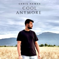 Cool Anymore - Single - Chris Hawks