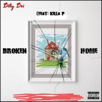 Broken Home (feat. Killa P) - Single - Billy Boi