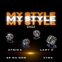 My Style (feat. Lady H, SP Da Don & Xtra) - Single - Afrika