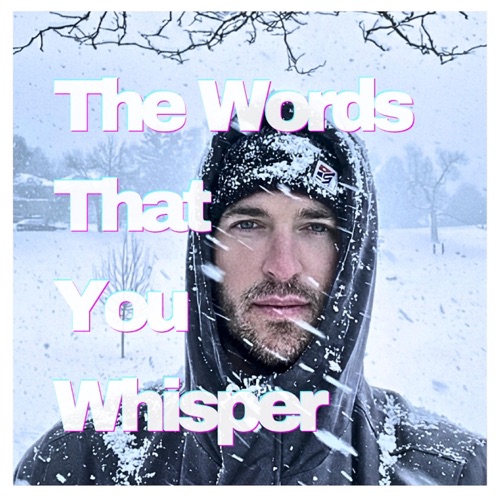 The Words That You Whisper