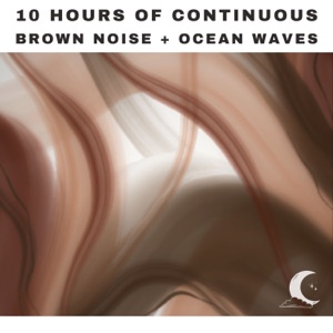 10 Hours of Ocean Waves + Brown Noise (Continuous)