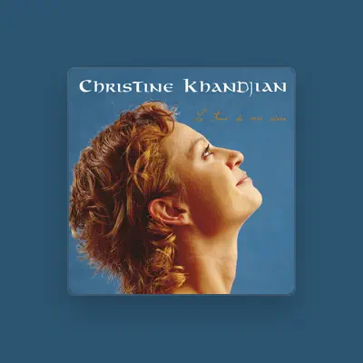 Listen to Christine Khandjian, watch music videos, read bio, see tour dates & more!