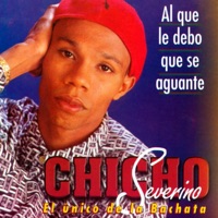 Al Que Le Debo Que Se Aguante - Chicho Severino