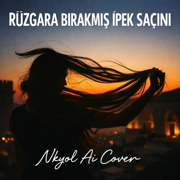 Rüzgara Bırakmış İpek Saçını - NKYOL