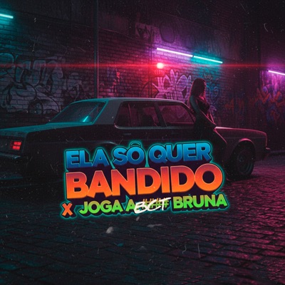 ELA SÓ QUER BANDIDO X JOGA A BCT BRUNA - Single
