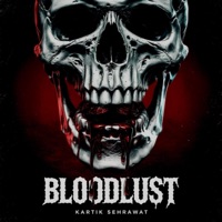 Bloodlust (feat. Darksidemusic) - Single - Kartik Sehrawat