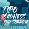 Tipo Sadness And Sorrow - Single