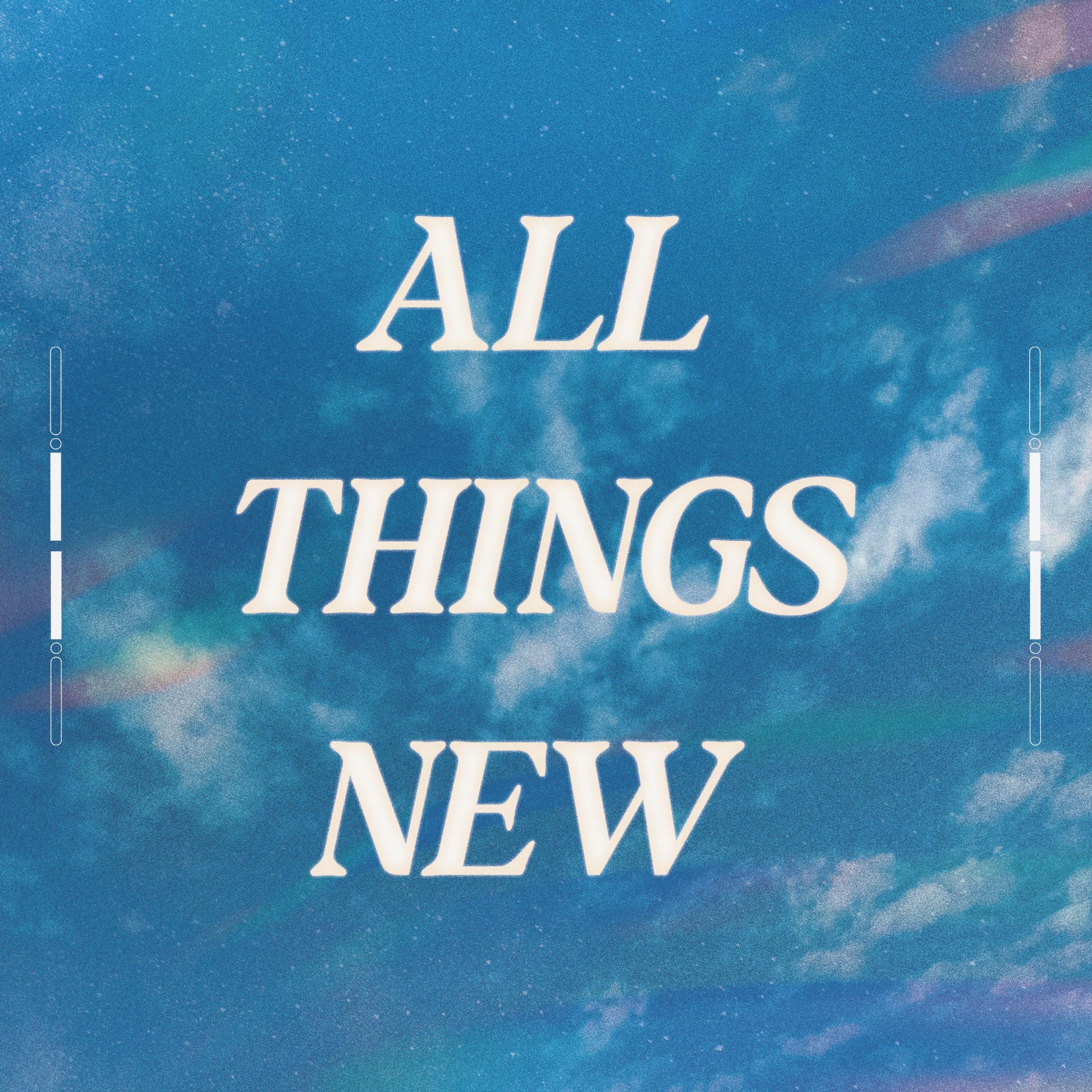 All Things New
