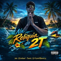 Na relíquia do 2T (feat. GriloN0Beatz) - Single - Mc Gleiber