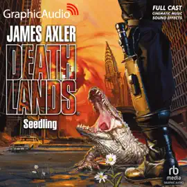 Seedling [Dramatized Adaptation] (Deathlands)