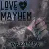 LOVE+MAYHEM - Dreamer