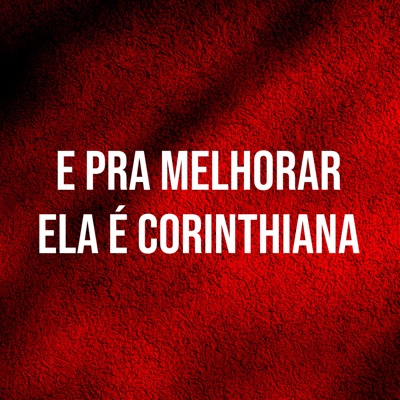 E pra Melhorar Ela É Corinthiana - Single