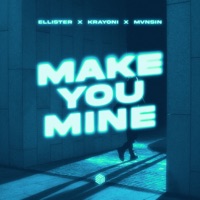 Make You Mine - Single - Ellister, Krayoni & Mvnsin