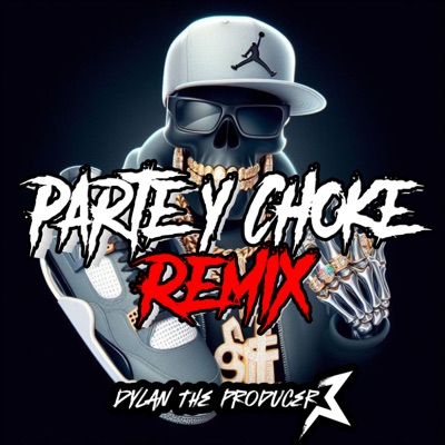 Dylan the producer - Parte y Choke (Remix)