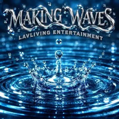Listen to Making Waves - Single by Lavliving Entertainment