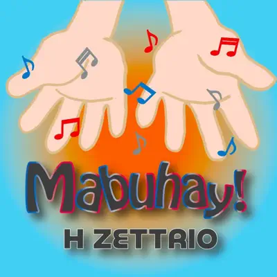 Listen to Mabuhay! - Single by H ZETTRIO