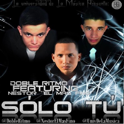 Sólo Tú (feat. Doble Ritmo & Nestor el mas Fino.) - Single