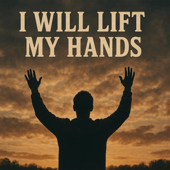 I will lift my hands song art