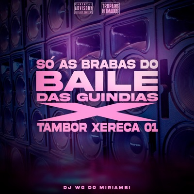 Só as Brabas do Baile das Guindias X Tambor Xereca