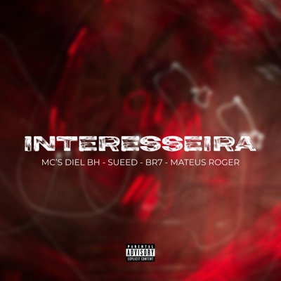 Interesseira (feat. Mc Diel Bh, Sueed Mc, BR7 & Mc Mateus Roger) - Single