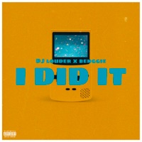 I Did It - Single - DJ Louder & Benggie