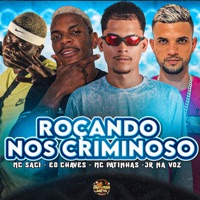 Roçando nos Criminoso (feat. MC Saci) - Single - Mc Patinhas, Jr Na Voz, Eo Chaves & Patinhas no Beat
