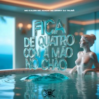Fica de Quatro Com a Mão no Chão (feat. MC Kalzin & Mc Danny) - Single - Mc Acácio