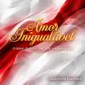 Amor Inigualável