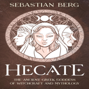 Hecate: The Ancient Greek Goddess of Witchcraft and Mythology