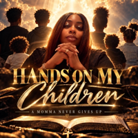 HANDS ON MY CHILDREN - A Momma Never Gives Up Cover Art
