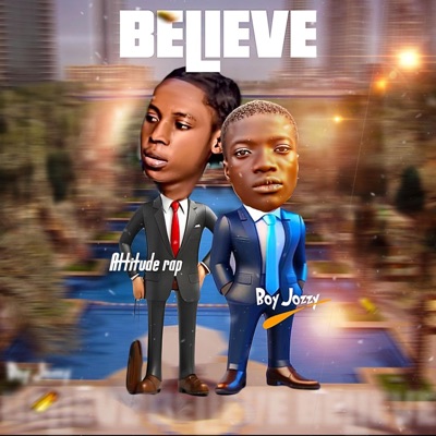 Believe (feat. Attitude Rap) - Single