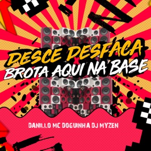 Desce Desfarça X Brota Aqui na Base