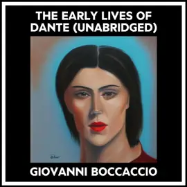 The Early Lives Of Dante (Unabridged)