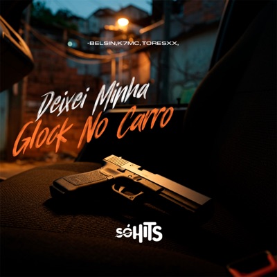 Deixei Minha Glock no Carro - Single