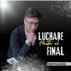 Noe Palacios - LUCHARÉ HASTA EL FINAL