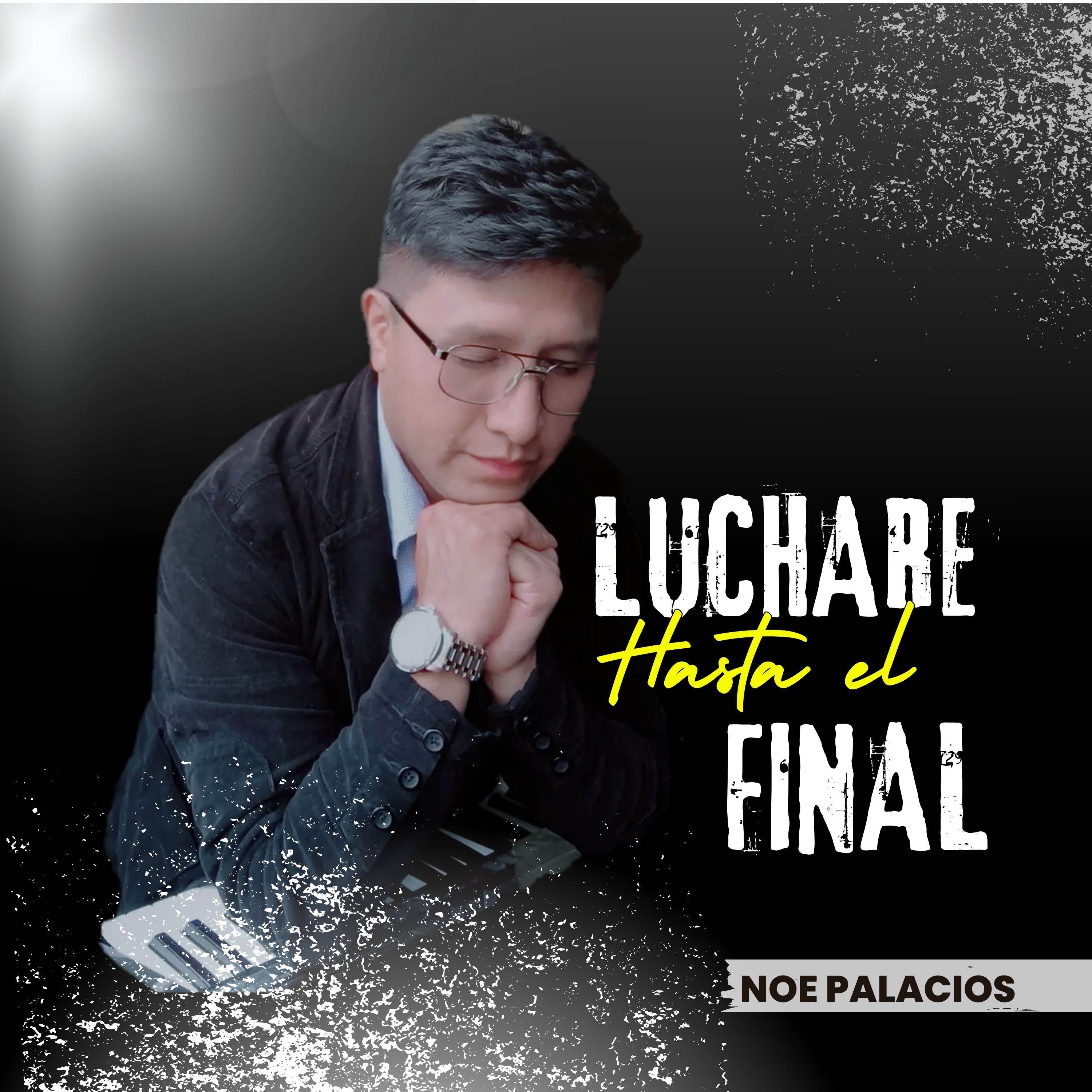 NOE PALACIOS - LUCHARE HASTA EL FINAL
