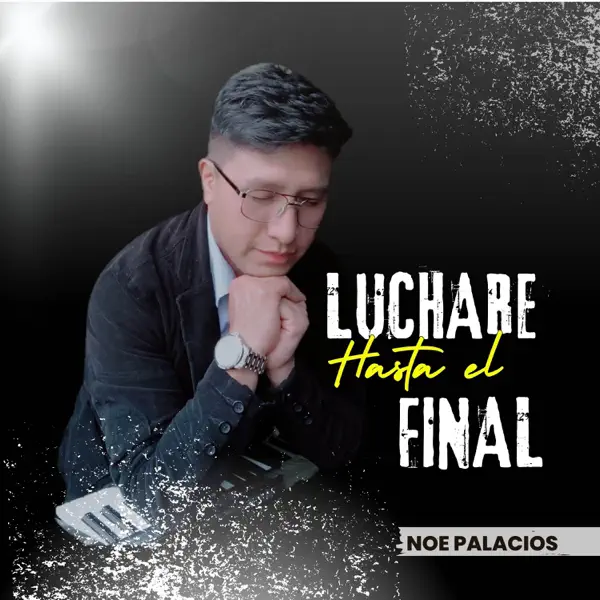 LUCHARÉ HASTA EL FINAL — Noe Palacios