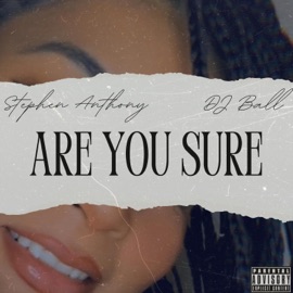 Are You Sure Stephen Anthony & DJ Ball