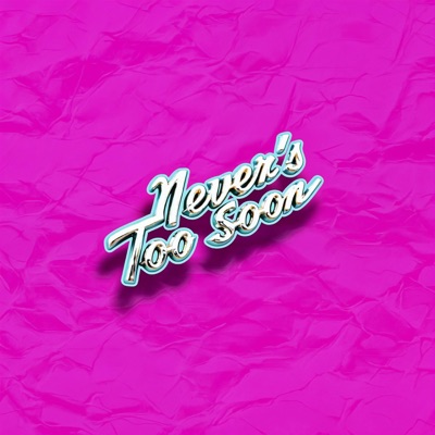 Never's Too Soon - Single