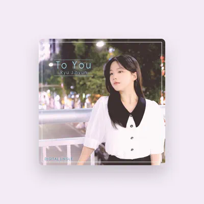Listen to Ryu jihyun, watch music videos, read bio, see tour dates & more!