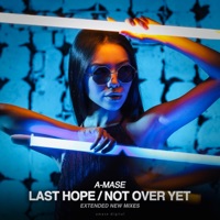 Last Hope / Not Over Yet - Single - A-mase