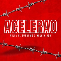 Acelarao (feat. Villa El Supremo) - Single - Kelvin J23