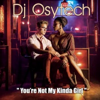 You're Not My Kinda Girl - Single - DJ Osytech