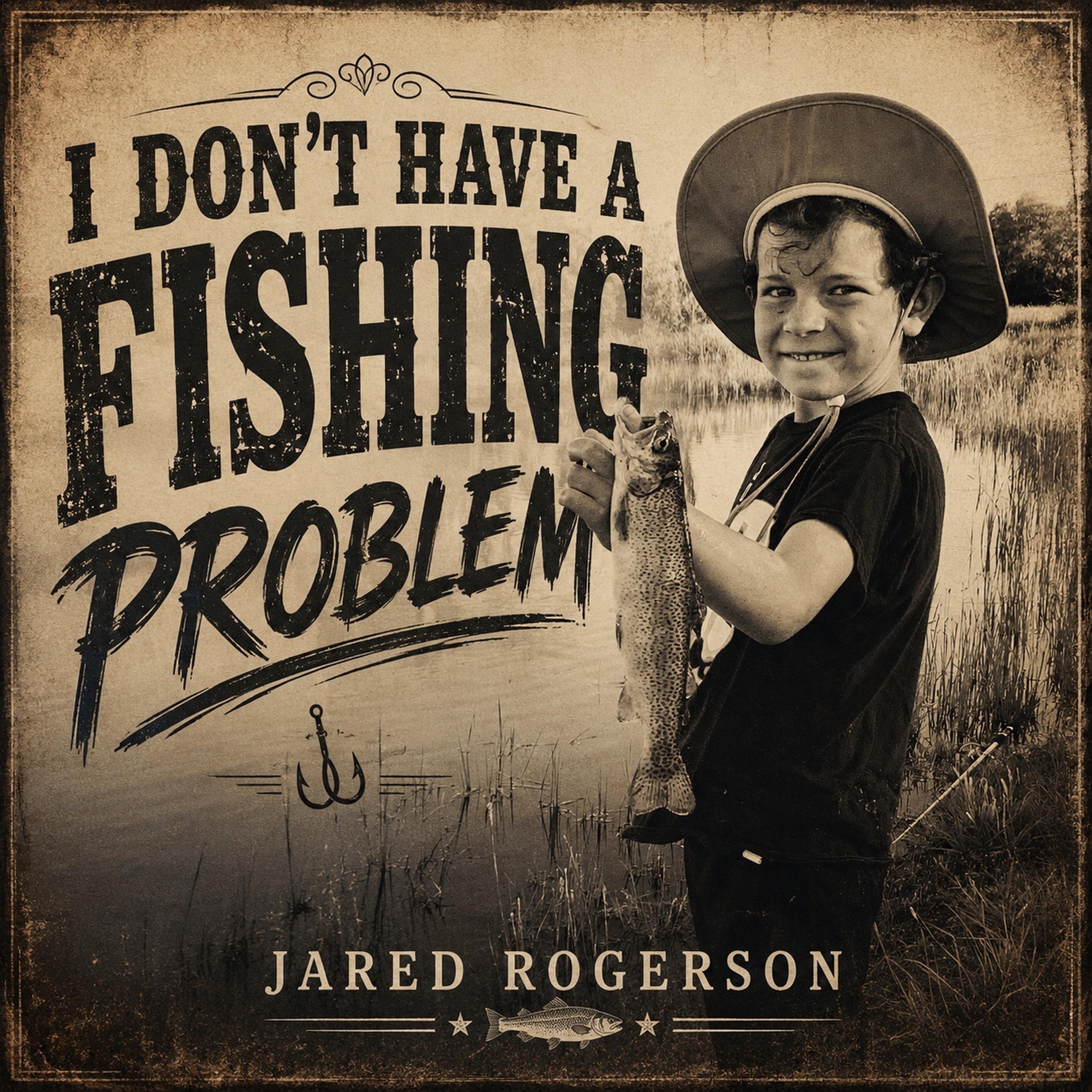I Don't Have a Fishing Problem - Single