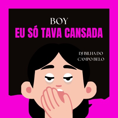 Boy Eu Só Tava Cansada - Single