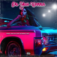 Do You Wanna (feat. Slikk Eastwood & Tijuana Activado) - Single - Raskal Loko