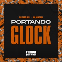 Portando Glock - Single - MC CAROL 011, MC MAESTRO & Tropa dos Cria