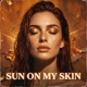 Sun On My Skin Single